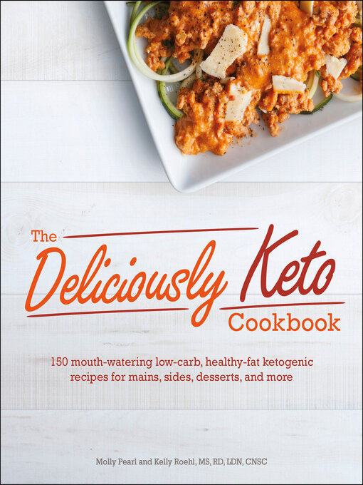 Title details for The Deliciously Keto Cookbook by Molly Pearl - Available